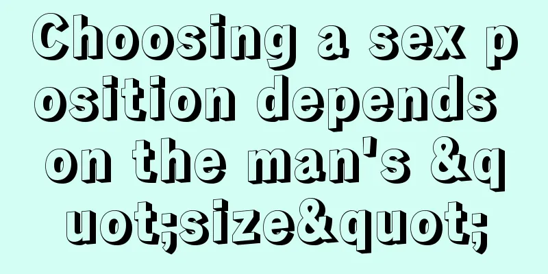 Choosing a sex position depends on the man's "size"