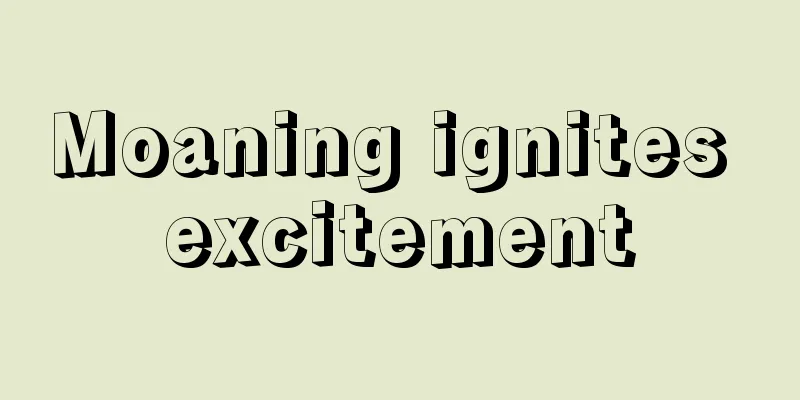 Moaning ignites excitement