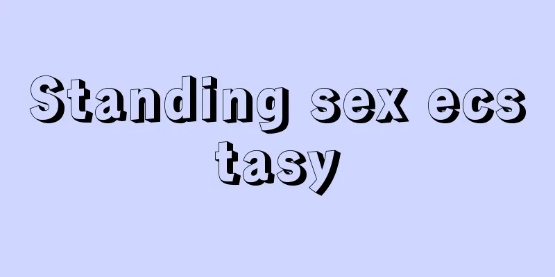 Standing sex ecstasy