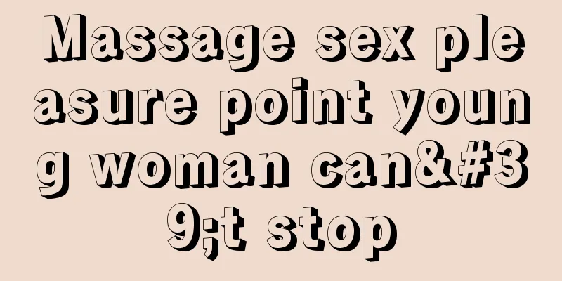 Massage sex pleasure point young woman can't stop