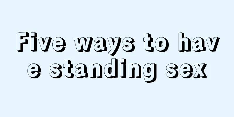 Five ways to have standing sex
