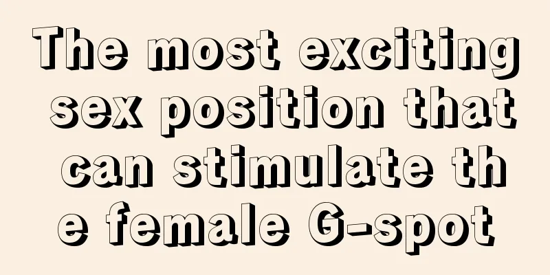 The most exciting sex position that can stimulate the female G-spot