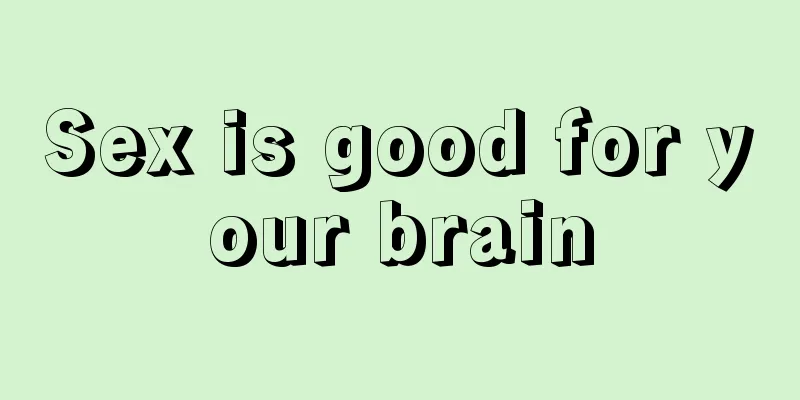 Sex is good for your brain