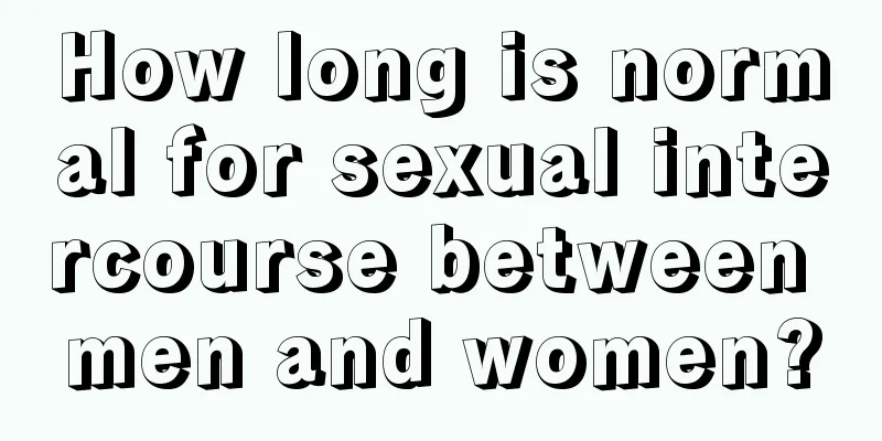 How long is normal for sexual intercourse between men and women?