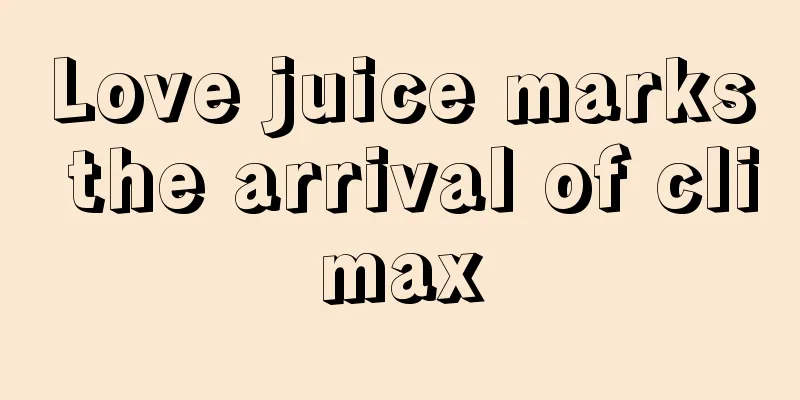 Love juice marks the arrival of climax