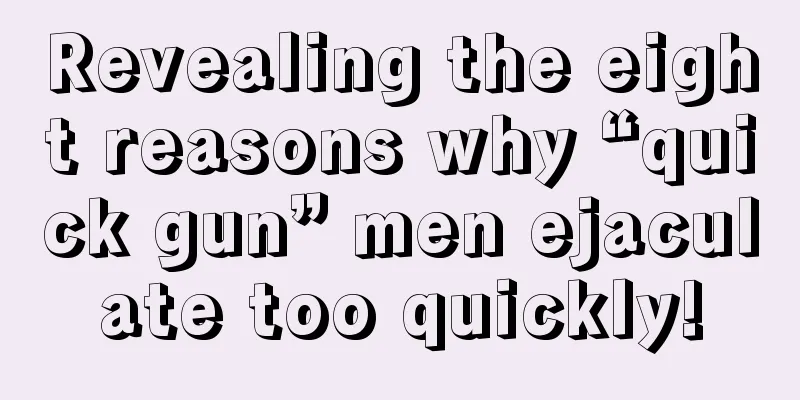 Revealing the eight reasons why “quick gun” men ejaculate too quickly!