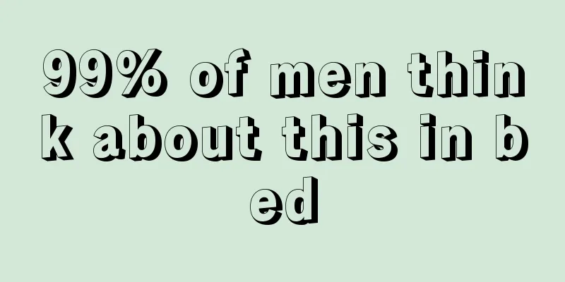 99% of men think about this in bed
