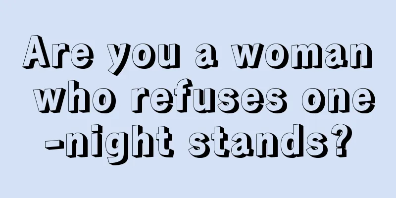 Are you a woman who refuses one-night stands?