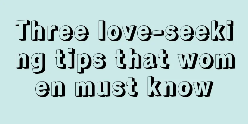 Three love-seeking tips that women must know