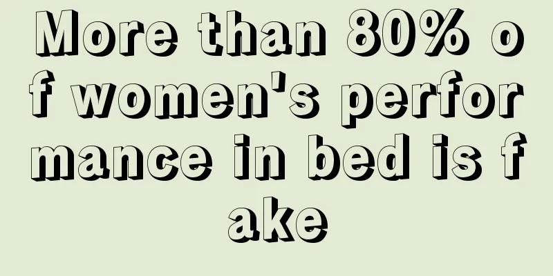 More than 80% of women's performance in bed is fake