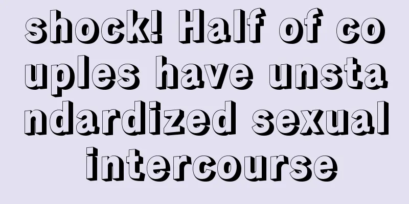 shock! Half of couples have unstandardized sexual intercourse