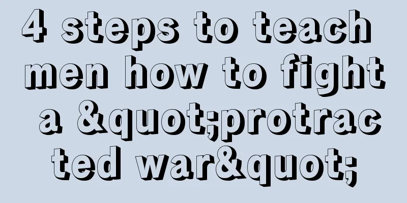 4 steps to teach men how to fight a "protracted war"