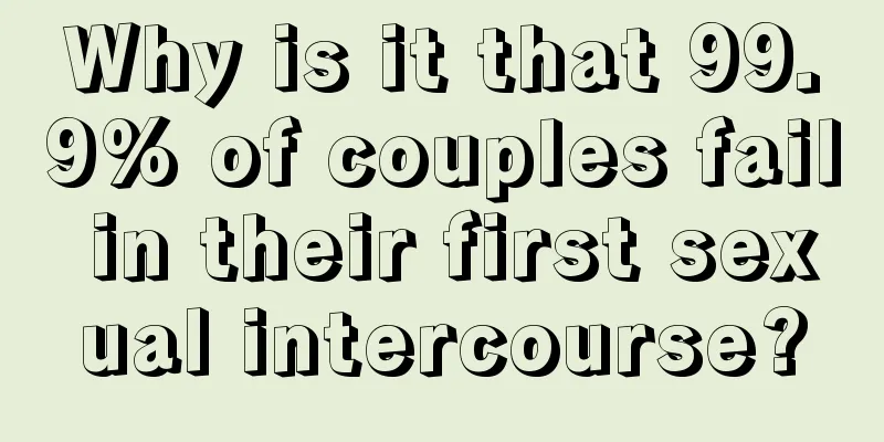 Why is it that 99.9% of couples fail in their first sexual intercourse?