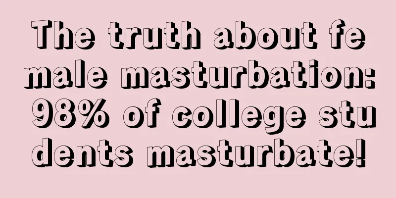 The truth about female masturbation: 98% of college students masturbate!