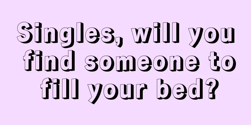 Singles, will you find someone to fill your bed?