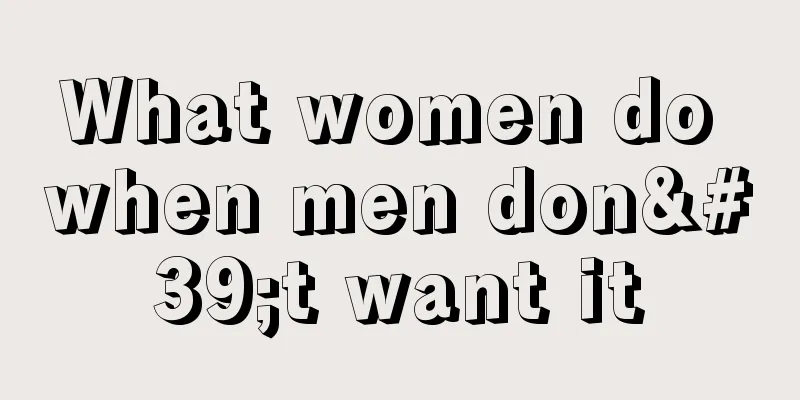 What women do when men don't want it