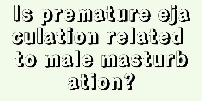 Is premature ejaculation related to male masturbation?