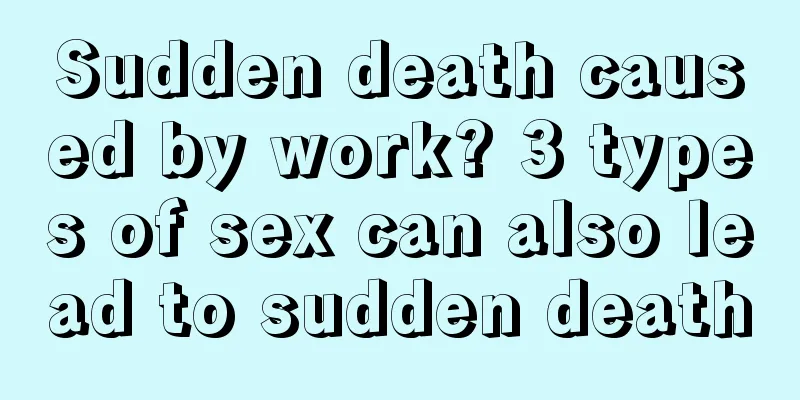 Sudden death caused by work? 3 types of sex can also lead to sudden death