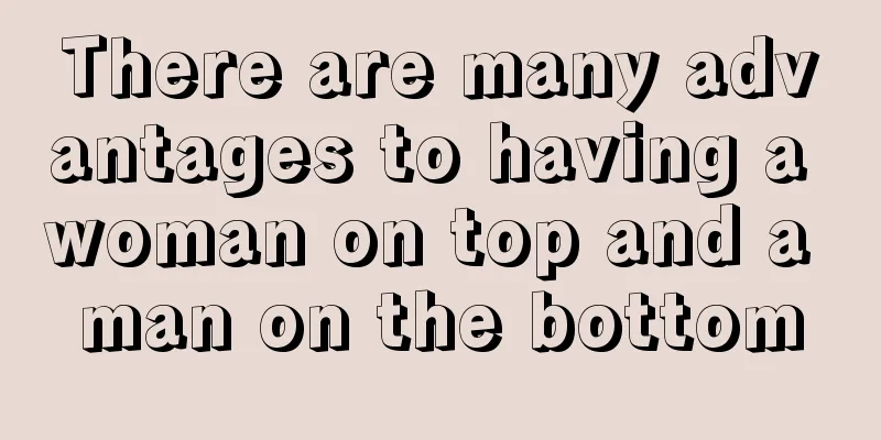There are many advantages to having a woman on top and a man on the bottom