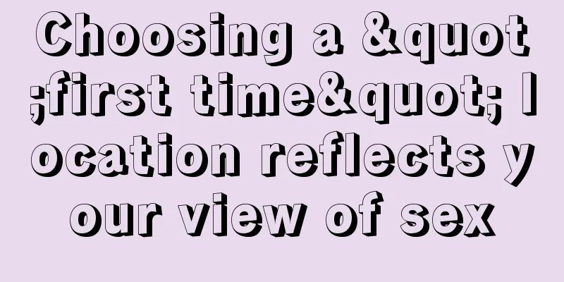 Choosing a "first time" location reflects your view of sex