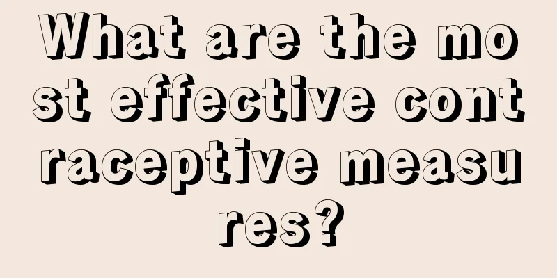 What are the most effective contraceptive measures?