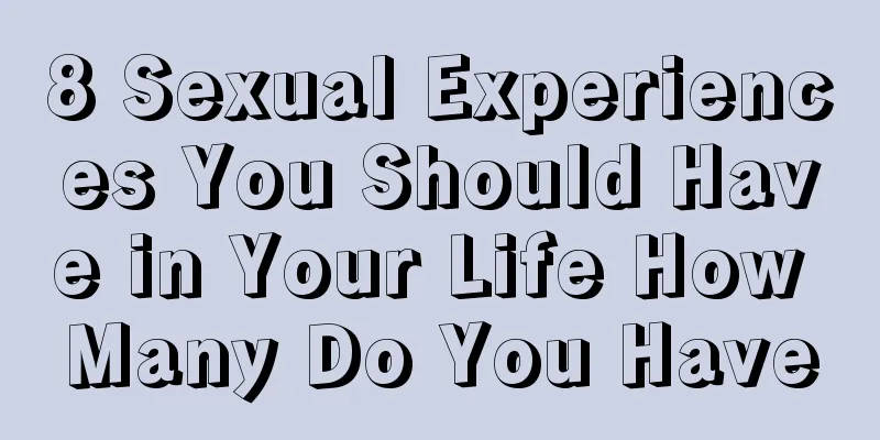 8 Sexual Experiences You Should Have in Your Life How Many Do You Have