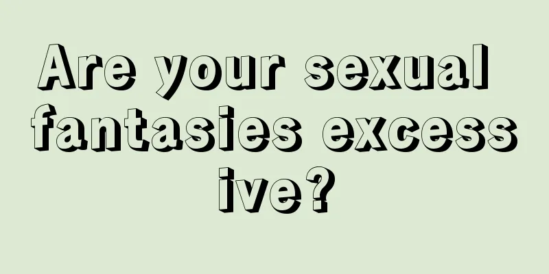 Are your sexual fantasies excessive?