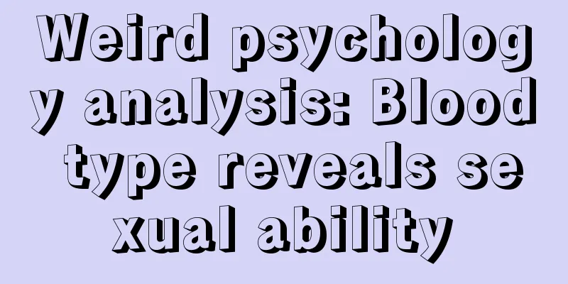 Weird psychology analysis: Blood type reveals sexual ability