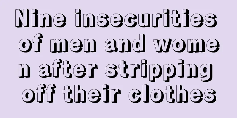 Nine insecurities of men and women after stripping off their clothes