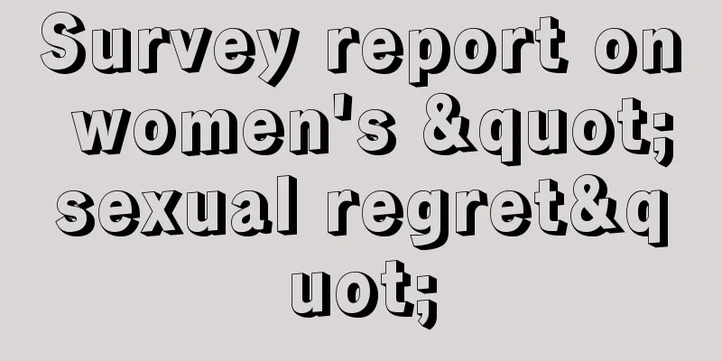 Survey report on women's "sexual regret"