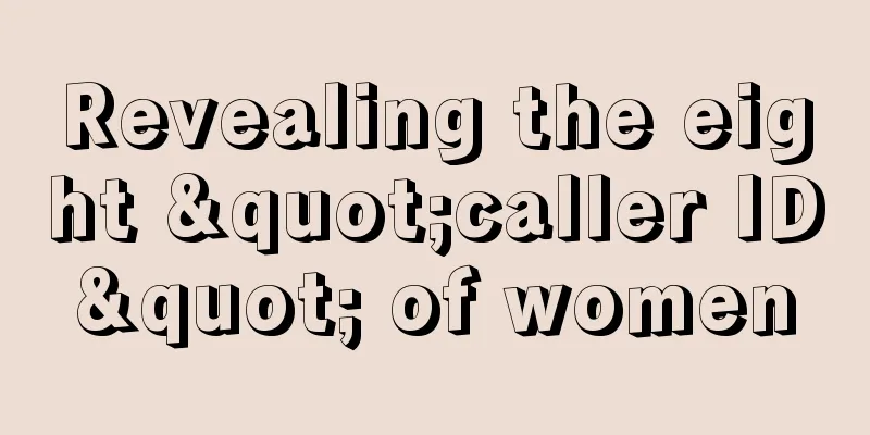 Revealing the eight "caller ID" of women