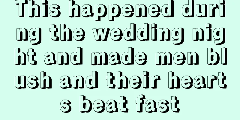 This happened during the wedding night and made men blush and their hearts beat fast
