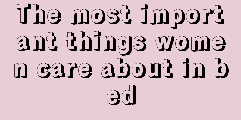 The most important things women care about in bed