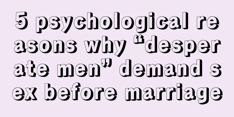 5 psychological reasons why “desperate men” demand sex before marriage