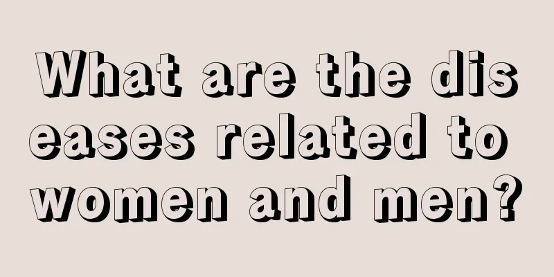 What are the diseases related to women and men?