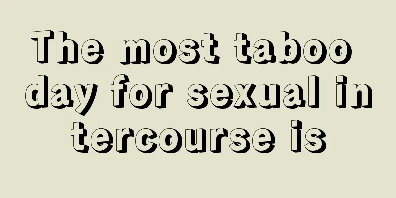 The most taboo day for sexual intercourse is
