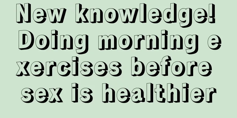 New knowledge! Doing morning exercises before sex is healthier