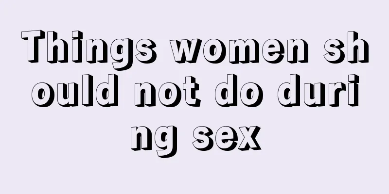Things women should not do during sex