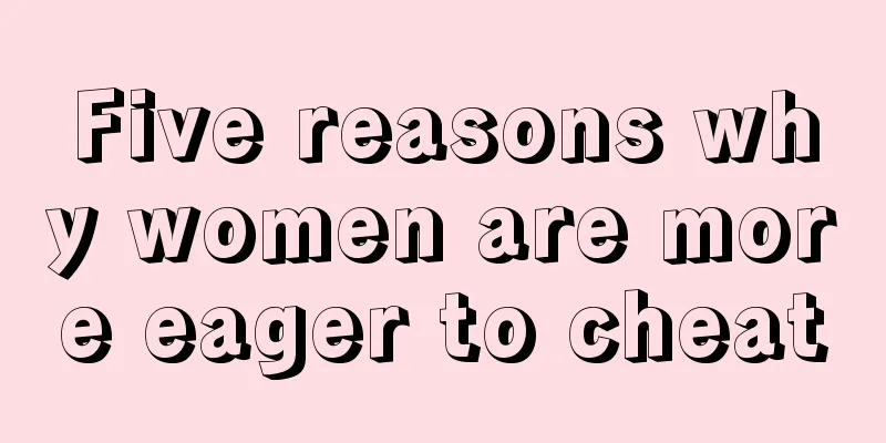 Five reasons why women are more eager to cheat