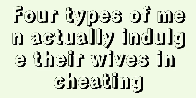 Four types of men actually indulge their wives in cheating