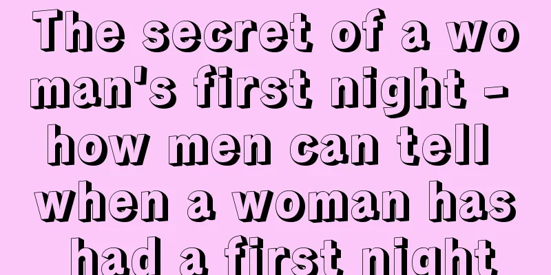 The secret of a woman's first night - how men can tell when a woman has had a first night
