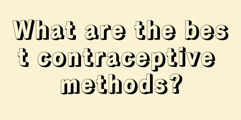 What are the best contraceptive methods?