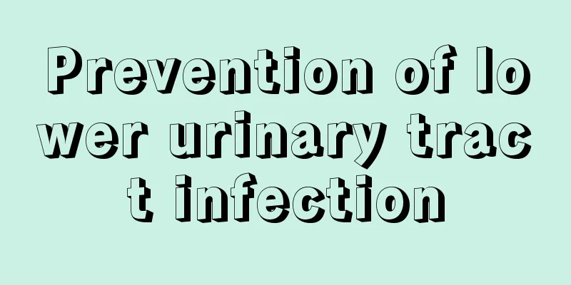 Prevention of lower urinary tract infection