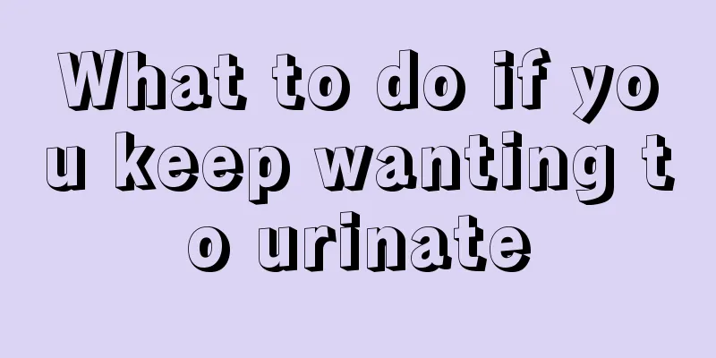 What to do if you keep wanting to urinate