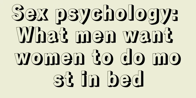 Sex psychology: What men want women to do most in bed