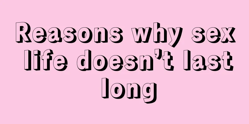 Reasons why sex life doesn’t last long