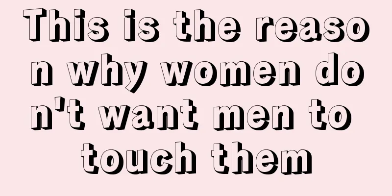 This is the reason why women don't want men to touch them