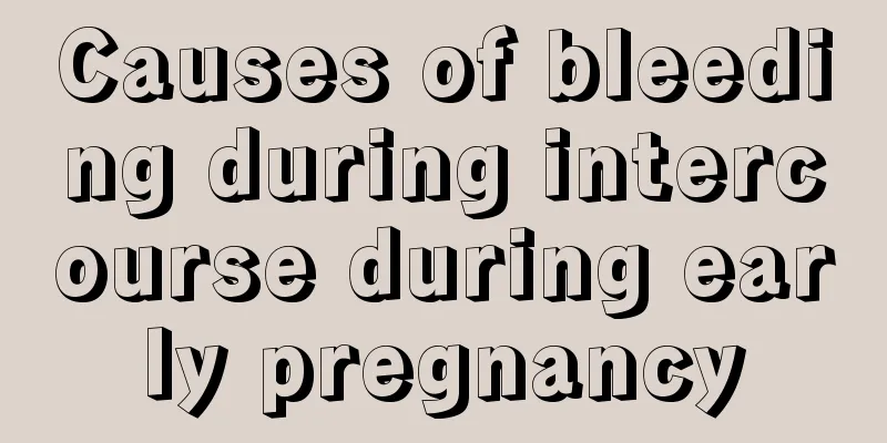 Causes of bleeding during intercourse during early pregnancy
