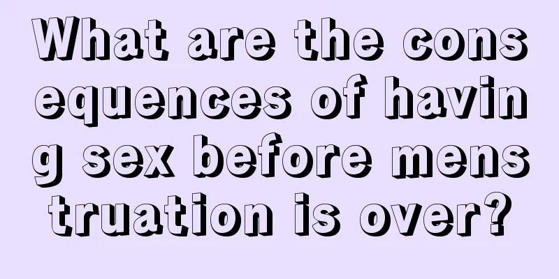 What are the consequences of having sex before menstruation is over?