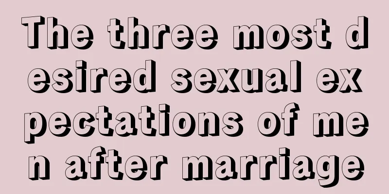 The three most desired sexual expectations of men after marriage